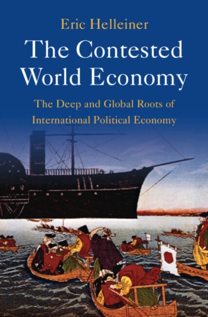 Contested World Economy : The Deep and Global Roots of International Political Economy, PDF eBook