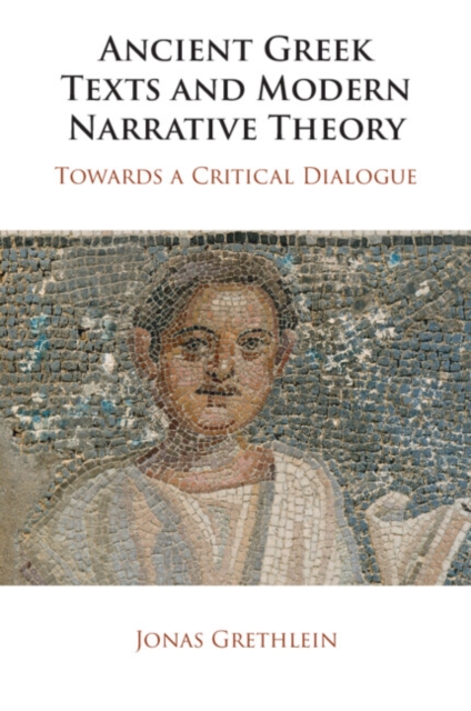Ancient Greek Texts and Modern Narrative Theory : Towards a Critical Dialogue, Paperback / softback Book