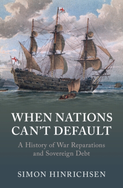 When Nations Can't Default : A History of War Reparations and Sovereign Debt, Hardback Book