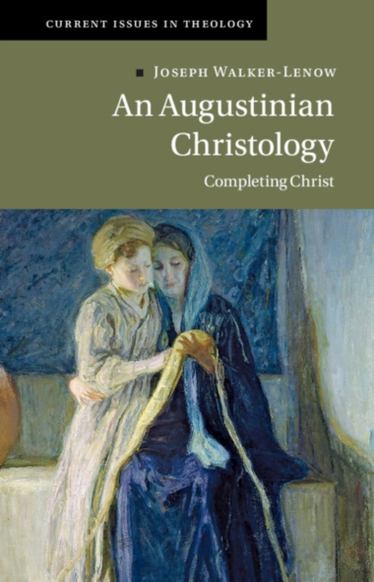 An Augustinian Christology : Completing Christ, Hardback Book