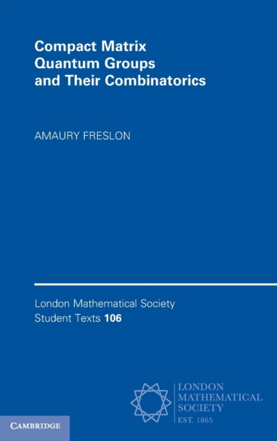 Compact Matrix Quantum Groups and Their Combinatorics, Hardback Book