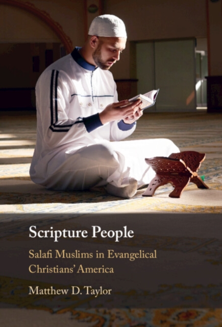 Scripture People : Salafi Muslims in Evangelical Christians' America, Hardback Book