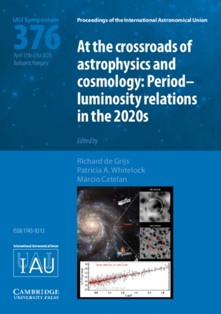 At the Cross-Roads of Astrophysics and Cosmology (IAU S376) : Period-Luminosity Relations in the 2020s, Hardback Book