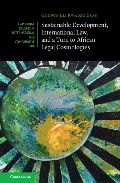 Sustainable Development, International Law, and a Turn to African Legal Cosmologies, EPUB eBook