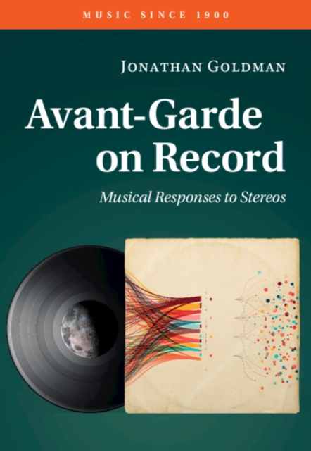 Avant-Garde on Record : Musical Responses to Stereos, Hardback Book