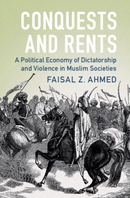 Conquests and Rents : A Political Economy of Dictatorship and Violence in Muslim Societies, EPUB eBook