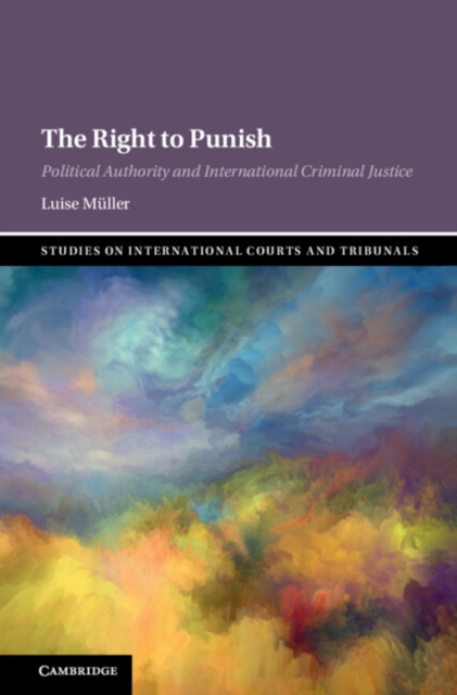 The Right to Punish : Political Authority and International Criminal Justice, Hardback Book