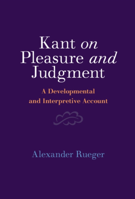 Kant on Pleasure and Judgment : A Developmental and Interpretive Account, EPUB eBook