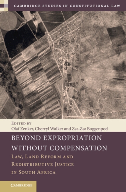 Beyond Expropriation Without Compensation : Law, Land Reform and Redistributive Justice in South Africa, Hardback Book