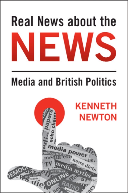 Real News About the News : Media and British Politics, Paperback / softback Book