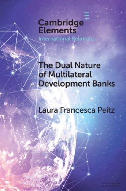 Dual Nature of Multilateral Development Banks : Balancing Development and Financial Logics, EPUB eBook