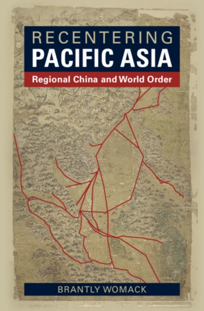 Recentering Pacific Asia : Regional China and World Order, EPUB eBook