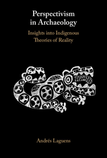 Perspectivism in Archaeology : Insights into Indigenous Theories of Reality, Hardback Book