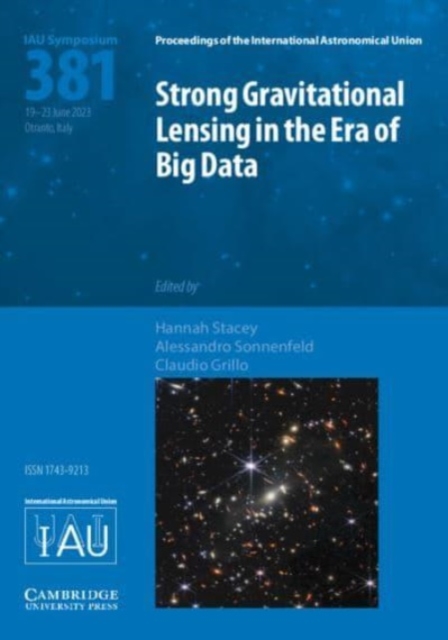 Strong Gravitational Lensing in the Era of Big Data (IAU S381), Hardback Book