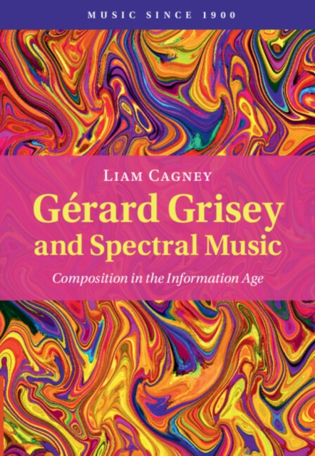 Gerard Grisey and Spectral Music : Composition in the Information Age, EPUB eBook