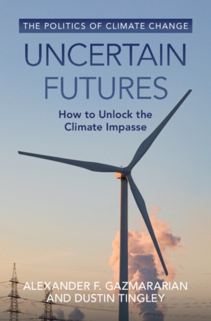 Uncertain Futures : How to Unlock the Climate Impasse, EPUB eBook