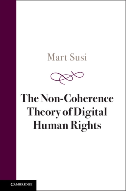 The Non-Coherence Theory of Digital Human Rights, Hardback Book