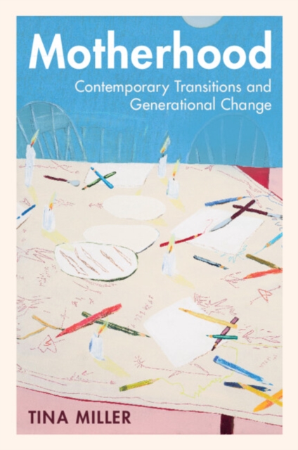 Motherhood : Contemporary Transitions and Generational Change, Paperback / softback Book