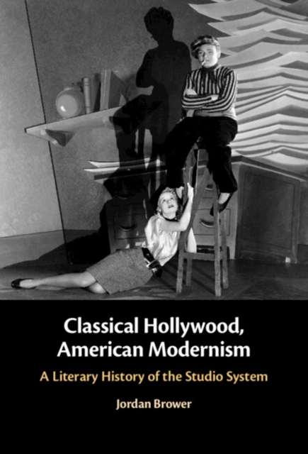 Classical Hollywood, American Modernism : A Literary History of the Studio System, EPUB eBook