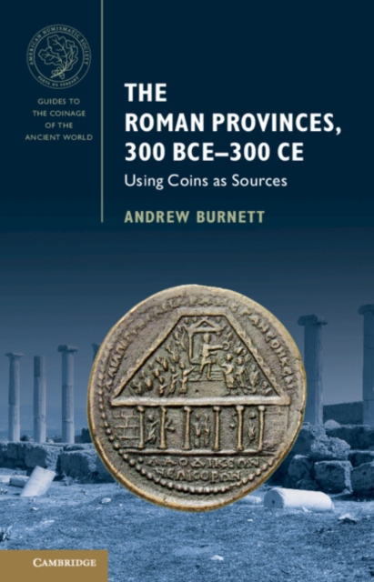 The Roman Provinces, 300 BCE–300 CE : Using Coins as Sources, Hardback Book