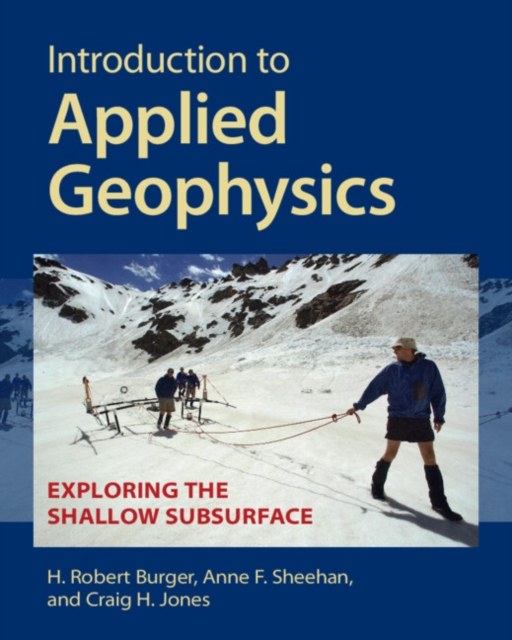 Introduction to Applied Geophysics : Exploring the Shallow Subsurface, Paperback / softback Book