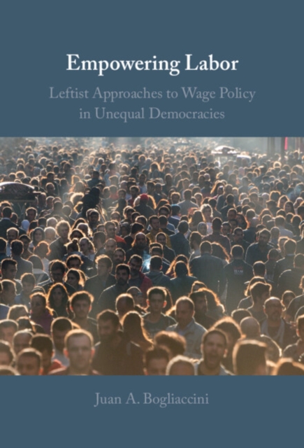 Empowering Labor : Leftist Approaches to Wage Policy in Unequal Democracies, EPUB eBook
