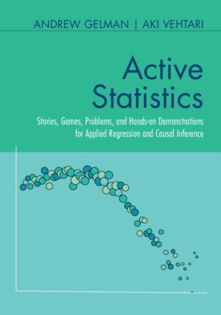 Active Statistics : Stories, Games, Problems, and Hands-on Demonstrations for Applied Regression and Causal Inference, PDF eBook