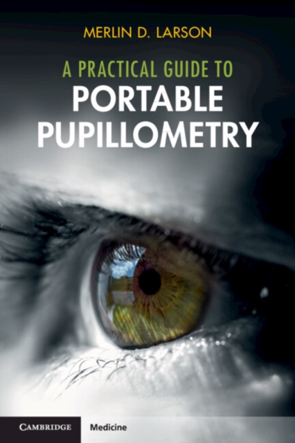 A Practical Guide to Portable Pupillometry, Paperback / softback Book