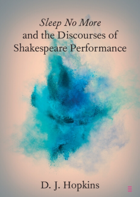 Sleep No More and the Discourses of Shakespeare Performance, PDF eBook