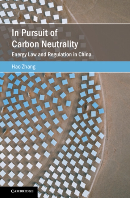 In Pursuit of Carbon Neutrality : Energy Law and Regulation in China, Hardback Book