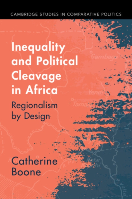 Inequality and Political Cleavage in Africa : Regionalism by Design, Paperback / softback Book
