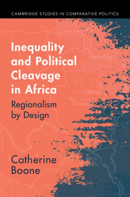 Inequality and Political Cleavage in Africa : Regionalism by Design, Hardback Book
