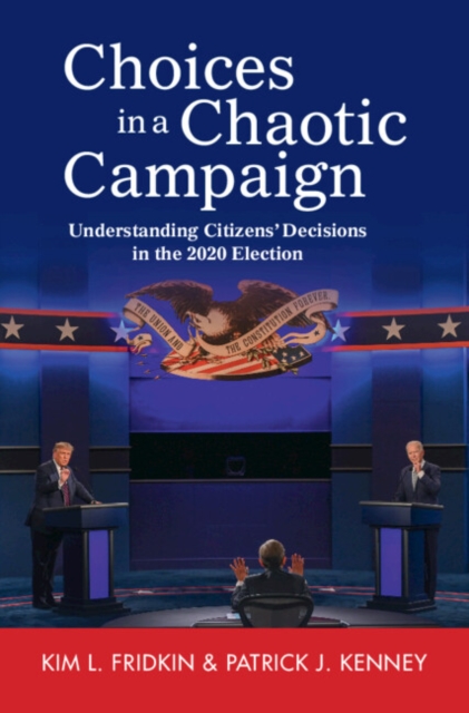 Choices in a Chaotic Campaign : Understanding Citizens' Decisions in the 2020 Election, Hardback Book