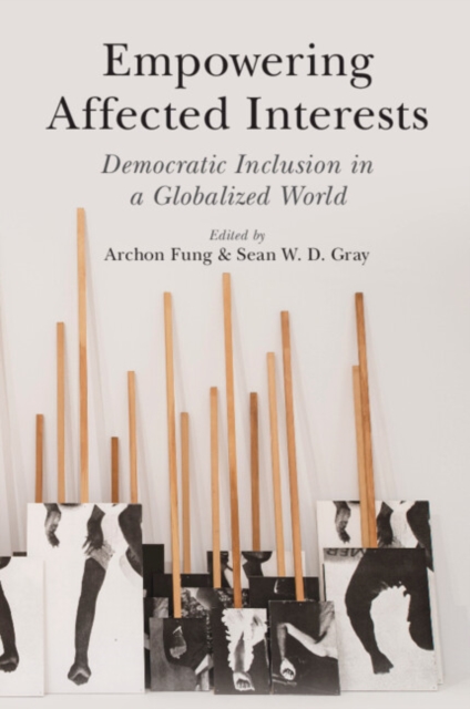 Empowering Affected Interests : Democratic Inclusion in A Globalized World, Paperback / softback Book