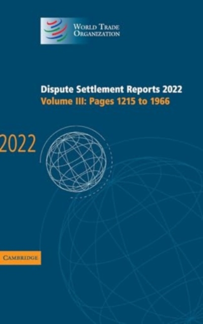 Dispute Settlement Reports 2022: Volume 3, Pages 1215 to 1966, Hardback Book