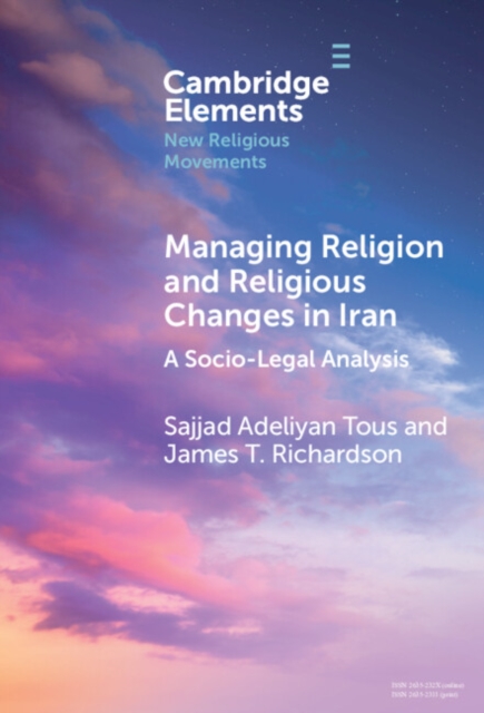 Managing Religion and Religious Changes in Iran : A Socio-Legal Analysis, Hardback Book