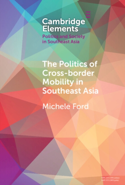 The Politics of Cross-Border Mobility in Southeast Asia, Hardback Book