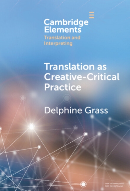 Translation as Creative–Critical Practice, Hardback Book