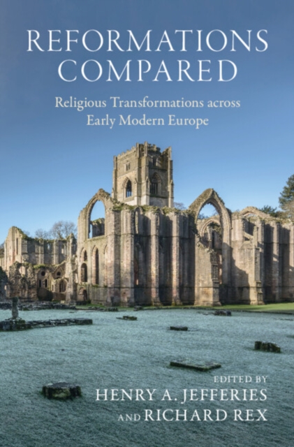 Reformations Compared : Religious Transformations across Early Modern Europe, EPUB eBook