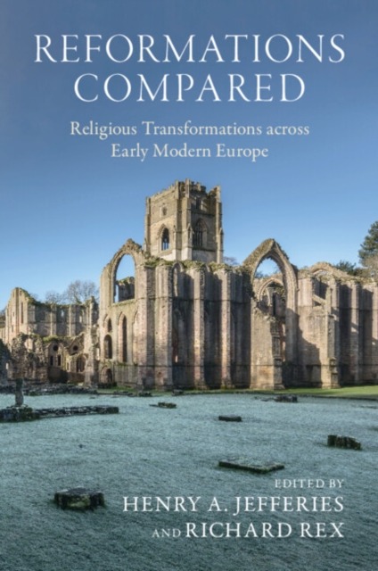 Reformations Compared : Religious Transformations across Early Modern Europe, Paperback / softback Book