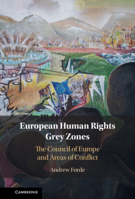European Human Rights Grey Zones : The Council of Europe and Areas of Conflict, Hardback Book