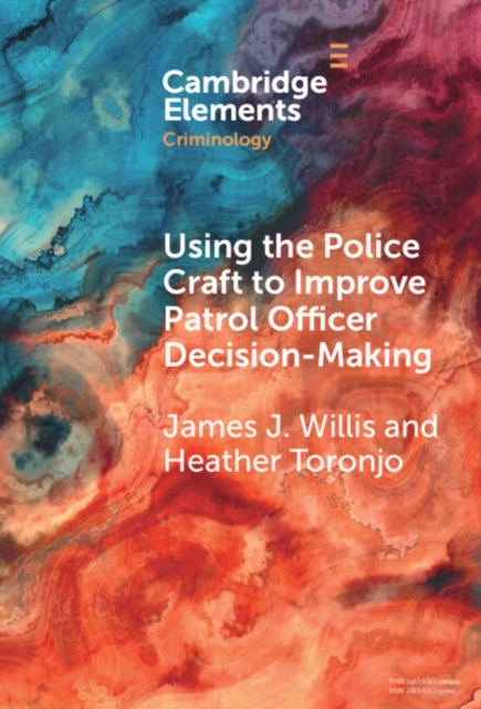 Using the Police Craft to Improve Patrol Officer Decision-Making, Hardback Book