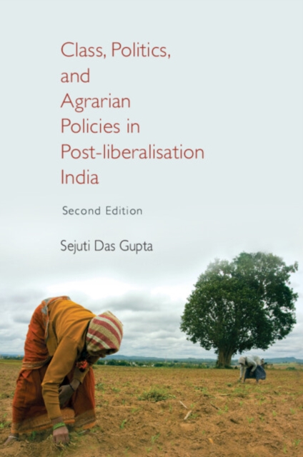 Class, Politics, and Agrarian Policies in Post-liberalisation India, Hardback Book