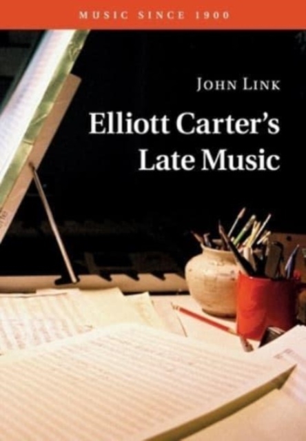 Elliott Carter's Late Music, Paperback / softback Book