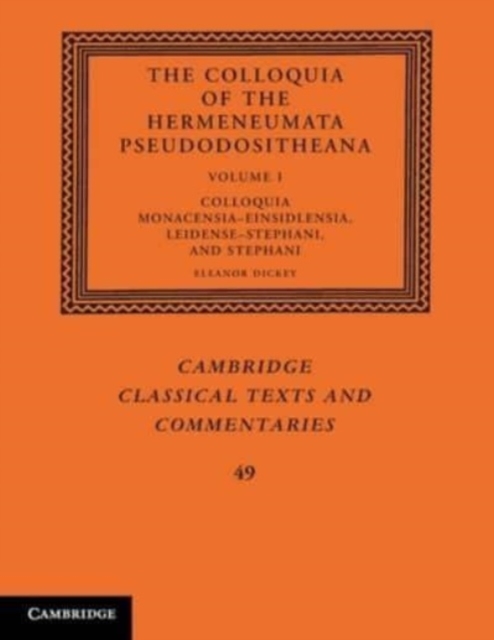 The Colloquia of the Hermeneumata Pseudodositheana: Volume 1, Colloquia Monacensia-Einsidlensia, Leidense-Stephani, and Stephani, Paperback / softback Book