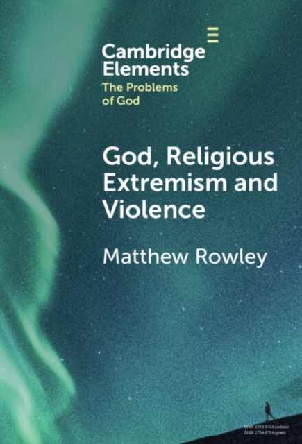 God, Religious Extremism and Violence, Hardback Book