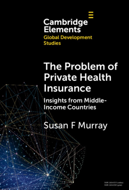 The Problem of Private Health Insurance : Insights from Middle-Income Countries, Hardback Book