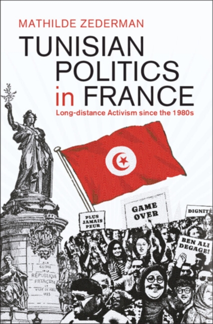 Tunisian Politics in France : Long-Distance Activism since the 1980s, Hardback Book