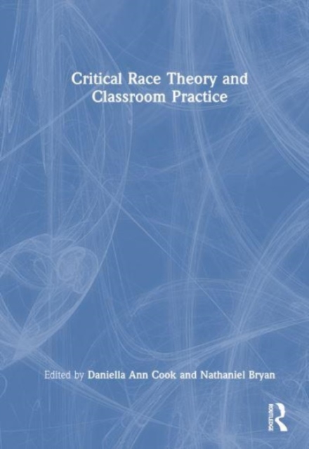 Critical Race Theory and Classroom Practice, Hardback Book