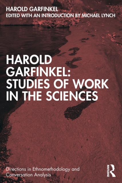 Harold Garfinkel: Studies of Work in the Sciences, Paperback / softback Book